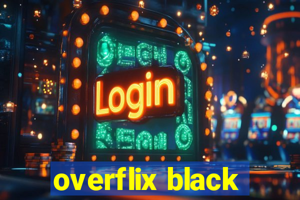 overflix black